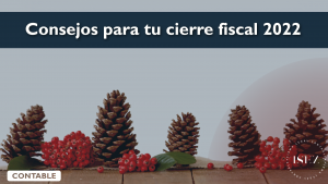 Consejos para tu cierre fiscal 2022