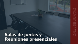 Salas de juntas y reuniones presenciales